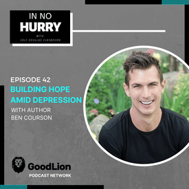 Episode 42: Building Hope Amid Depression with Author Ben Courson
