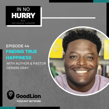 Episode 44: Finding True Happiness with Derwin Gray