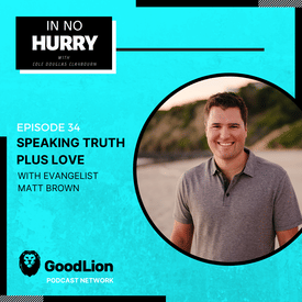Episode 34: Speaking Truth Plus Love with Matt Brown