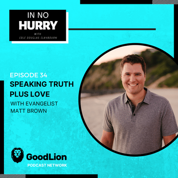 Episode 34: Speaking Truth Plus Love with Matt Brown