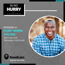 Episode 41: Start Where You Are with Rashawn Copeland