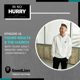 Episode 45: Young Adults &amp; the Church with Josiah Kennealy