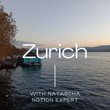 #8: In Zurich, Natascha and I talk about the origins of no-code, Filemaker and the power of Notion