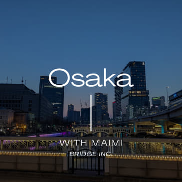 #17: In Osaka, Maimi introduces me to the no-code in Japan