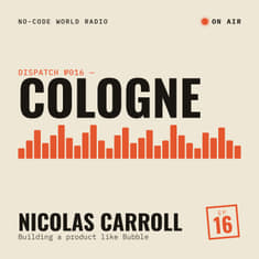 #16: In Cologne, Nicolas Carroll explains the challenges of building a product like Bubble
