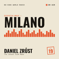#19: In Milano, Daniel Zrůst tells me all the latest news from Make