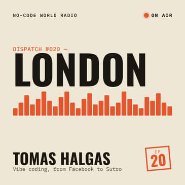 #20: In London, Tomas Halgas shares his expertise in the new field of "Vibe Coding"