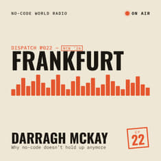 #22: In Frankfurt, Darragh McKay walks through the five-year arc of building Noloco