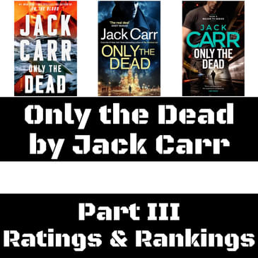 Jack Carr - Only the Dead, Part III (Ratings & Rankings) (James Reece - Book #6)