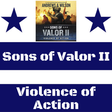 Andrews & Wilson - Sons of Valor II: Violence of Action (Book #2)