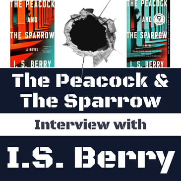 I.S. Berry - The Peacock & The Sparrow (Author Interview with SPOILERS!)