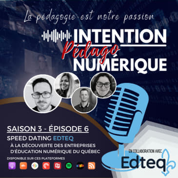 S03E06 - Speed Dating Edteq | À la découverte des entreprises d'éducation numérique du Québec