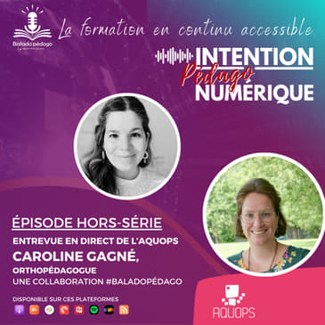 Hors série | Entrevue avec Caroline Gagné, Orthopédagogue