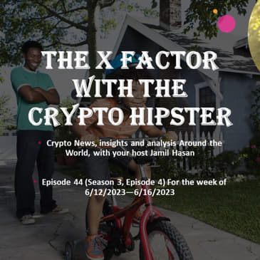 The X-Factor with the Crypto Hipster #44 (Season 3, Episode 4), week ending 06/16/2023
