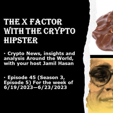 The X-Factor with the Crypto Hipster #45 (Season 3, Episode 5), week ending 06/23/2023