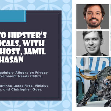Crypto Hipster's Mysticals, Episode 6: Regulatory Attacks on Privacy and Why Government Needs CBDCs