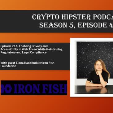 Enabling Privacy and Accessibility in Web Three While Maintaining Regulatory and Legal Compliance, with Elena Nadolinski @ Iron Fish Foundation