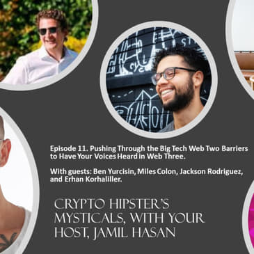 Crypto Hipster's Mysticals, Episode 11: Pushing Through the Big Tech Web Two Barriers to Have Your Voices Heard in Web Three