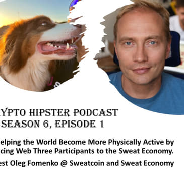 Helping the World Become More Physically Active by Introducing Web Three Participants to the Sweat Economy, with Oleg Fomenko @ Sweatcoin and Sweat Economy