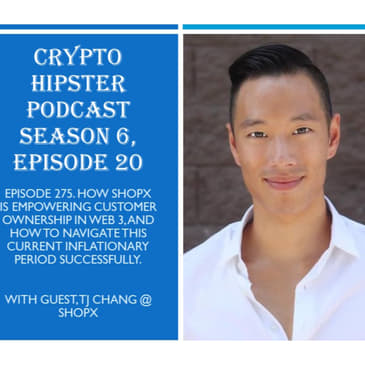How SHOPX is Empowering Customer Ownership in Web 3, and How to Navigate this Current Inflationary Period Successfully, with TJ Chang @ SHOPX.
