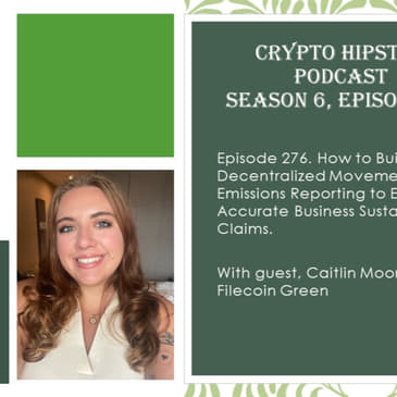 How to Build a Decentralized Movement for Emissions Reporting to Ensure Accurate Business Sustainability Claims, with Caitlin Moore @ Filecoin Green