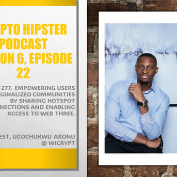 Empowering Users and Marginalized Communities by Sharing Hotspot Connections and Enabling Access to Web Three, with Ugochukwu Aronu @ Wicrypt