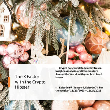 The X Factor with the Crypto Hipster, Episode 67 (Season 4, Episode 7): For the week of 11/20/2023—11/24/2023