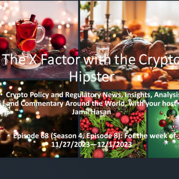 The X-Factor with the Crypto Hipster, Episode 68 (Season 4, Episode 8): for the week of 11/27/2023—12/1/2023