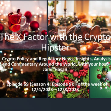 The X-Factor with the Crypto Hipster, Episode 69 (Season 4, Episode 9): For the week of 12/4/2023—12/8/2023