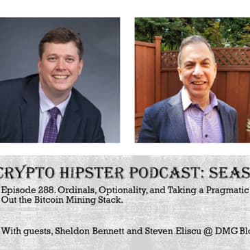 Ordinals, Optionality, and Taking a Pragmatic Approach to Building Out the Bitcoin Mining Stack, with Sheldon Bennett and Steven Eliscu @ DMG Blockchain Solutions