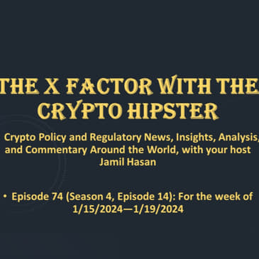The X-Factor with the Crypto Hipster, Episode 74 (Season 4, Episode 14): For the week of 1/15/2024—1/19/2024