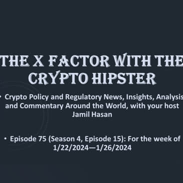 The X-Factor with the Crypto Hipster, Episode 75 (Season 4, Episode 15): For the week of 1/22/2024—1/26/2024