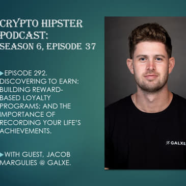 Discovering to Earn: Building Reward-Based Loyalty Programs; and the Importance of Recording Your Life’s Achievements, with Jacob Margulies @ Galxe