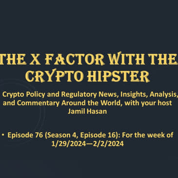 The X-Factor with the Crypto Hipster, Episode 76 (Season 4, Episode 16): For the week of 1/29/2024—2/2/2024
