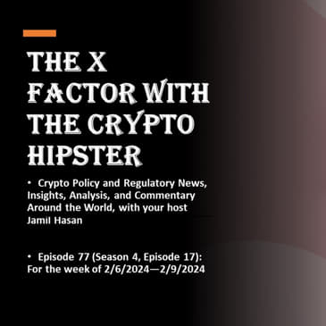The X-Factor with the Crypto Hipster, Episode 77 (Season 4, Episode 17): For the week of 2/6/2024—2/9/2024