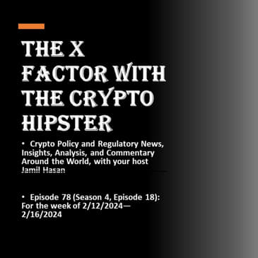 The X-Factor with the Crypto Hipster, Episode 78 (Season 4, Episode 18): for the week of 2/12/2024—2/16/2024