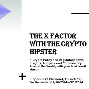 The X Factor with the Crypto Hipster, Episode 79 (Season 4, Episode 19): For the week of 2/26/2024—3/1/2024