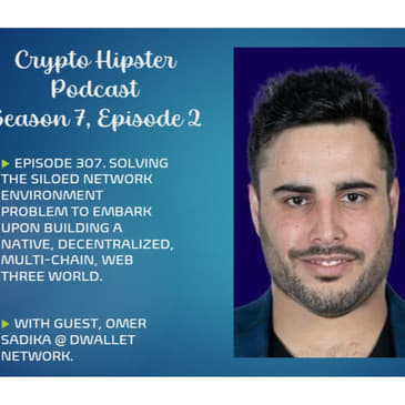 Solving the Siloed Network Environment Problem to Embark Upon Building a Native, Decentralized, Multi-Chain, Web Three World, with Omer Sadika @ dWallet Labs