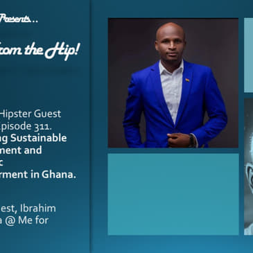 Crypto Hipster Presents: Shooting from the Hip, Episode 2: Promoting Sustainable Development and Economic Empowerment in Ghana, with Ibrahim Mustapha @ Me for Africa