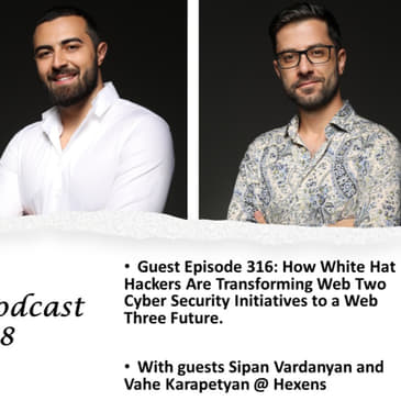 How White Hat Hackers Are Transforming Web Two Cyber Security Initiatives to a Web Three Future, with Sipan Vardanyan and Vahe Karapetyan @ Hexens