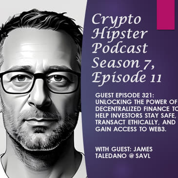Unlocking the Power of Decentralized Finance to Help Investors Stay Safe, Transact Ethically, and Gain Access to Web3, with James Toledano @ Savl