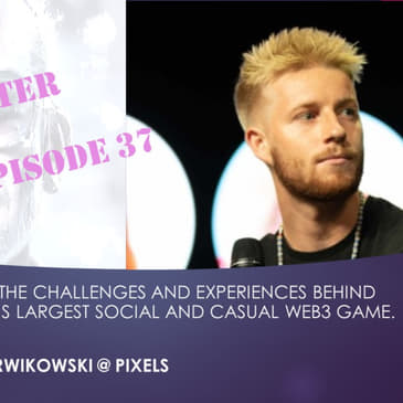 The Challenges and Experiences Behind Building the World’s Largest Social and Casual Web3 Game, with Luke Barwikowski @ Pixels