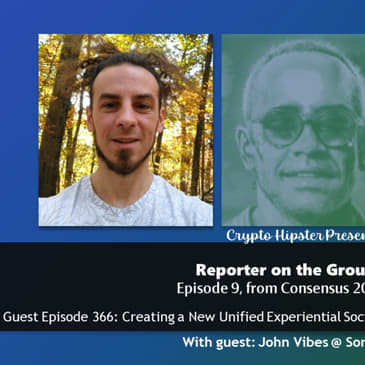 Crypto Hipster Presents: Reporter on the Ground, Episode 9; Creating a New Unified Experiential Society, with John Vibes @ Somnia