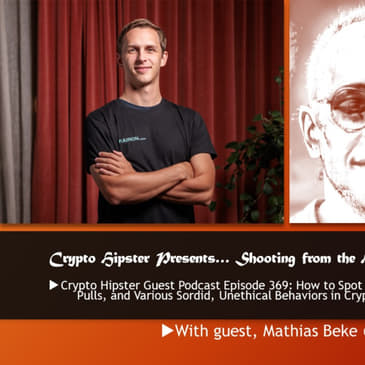 Crypto Hipster Presents…Shooting from the Hip! (Ep 13): How to Spot Wash Trading, Rug Pulls, and Various Sordid, Unethical Behaviors in Crypto Markets Easily; with Mathias Beke @ Kairon Labs