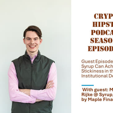 How Syrup Can Achieve Stickiness in the Global Institutional DeFi Market, with Martin de Rijke @ Syrup, powered by Maple Finance