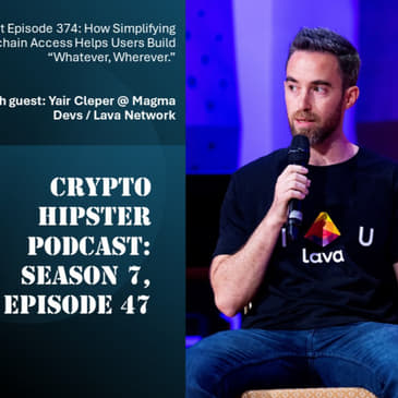 How Simplifying Blockchain Access Helps Users Build “Whatever, Wherever.”, with Yair Cleper @ Magma Devs / Lava Network