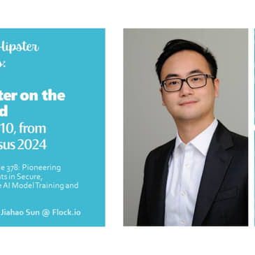 Crypto Hipster Presents: Reporter on the Ground, Episode 10; Pioneering Advancements in Secure, Collaborative AI Model Training and Deployment, with Jiahao Sun @ FLock.io