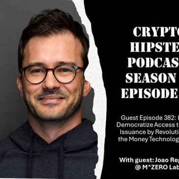 How to Democratize Access to Money Issuance by Revolutionizing the Money Technology Stack, with Joao Reginatto @ M^ZERO Labs