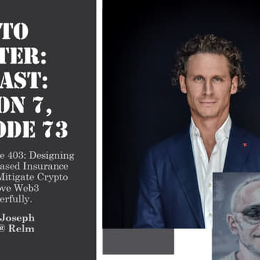 Designing Blockchain-Based Insurance Solutions to Mitigate Crypto Risks and Move Web3 Forward Powerfully, with Joseph Ziolkowski @ Relm Insurance