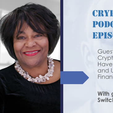 Leveraging Crypto to Dissolve Barriers That Have Relegated the Unbanked and Under-banked to the Financial Sidelines, with Kathy Roberts @ Switch Reward Card